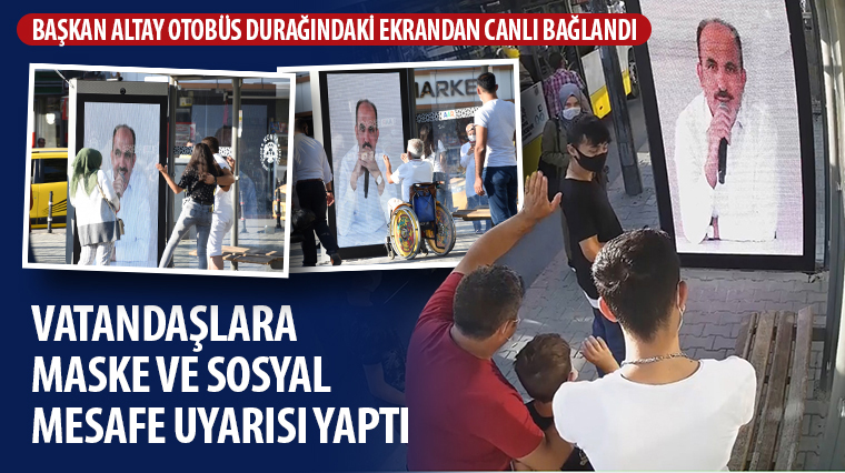 Başkan Altay Otobüs Durağındaki Ekrandan Canlı Bağlandı