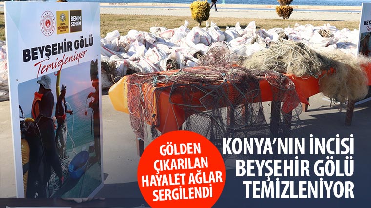 Konya’nın İncisi Beyşehir Gölü Temizleniyor