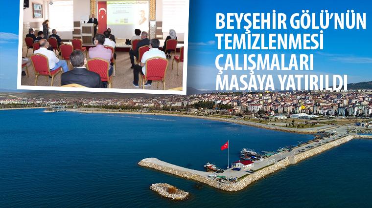 Beyşehir Gölü’nün Temizlenmesi Çalışmaları Masaya Yatırıldı