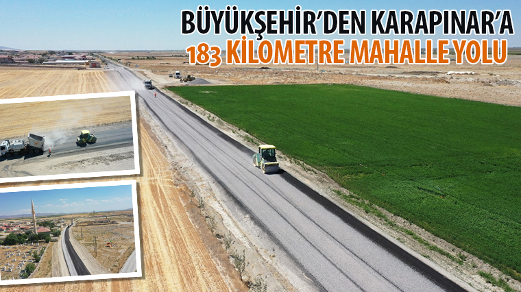 Büyükşehir’den Karapınar’a 183 Kilometre Mahalle Yolu