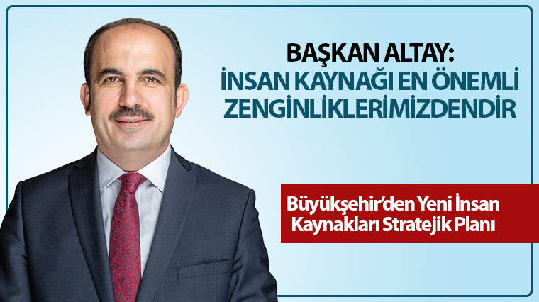 Büyükşehir’den Yeni İnsan Kaynakları Stratejik Planı