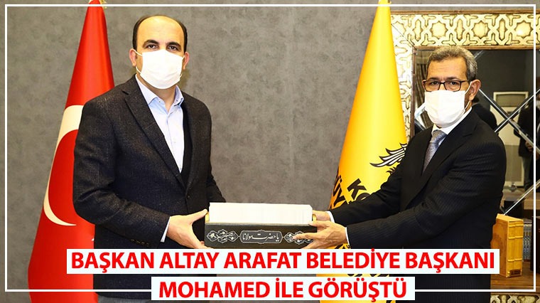 Başkan Altay Arafat Belediye Başkanı Mohamed İle Görüştü