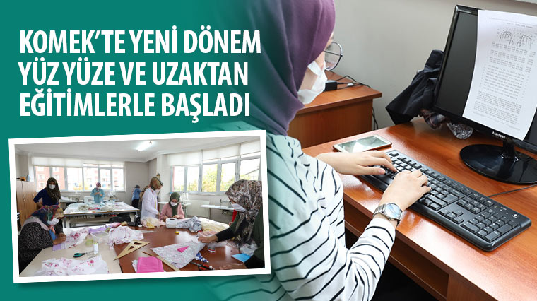 KOMEK’te Yeni Dönem Yüz Yüze ve Uzaktan Eğitimlerle Başladı