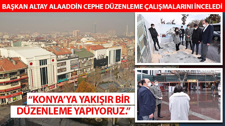 Başkan Altay Alaaddin Cephe Düzenleme Çalışmalarını İnceledi