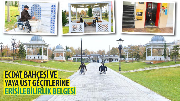 Ecdat Bahçesi ve Yaya Üst Geçitlerine “Erişilebilirlik Belgesi” 