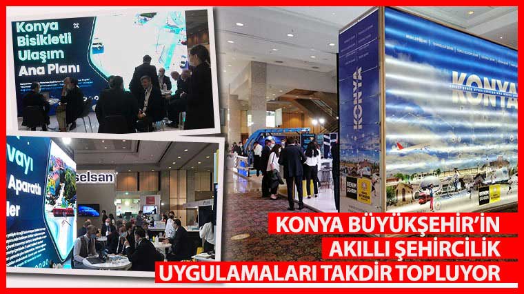 Konya Büyükşehir’in Akıllı Şehircilik Uygulamaları Takdir Topluyor 