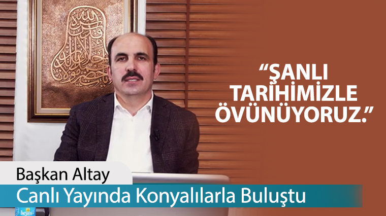 Başkan Altay, Canlı Yayında Konyalılarla Buluştu