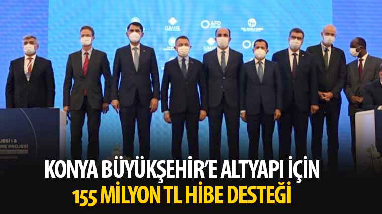 Konya Büyükşehir’e Altyapı İçin 155 Milyon TL Hibe Desteği