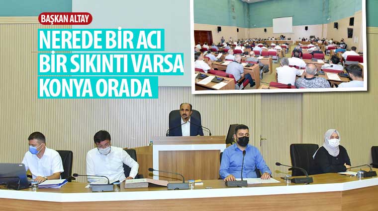 Başkan Altay: “Nerede Bir Acı, Bir Sıkıntı Varsa Konya Orada”