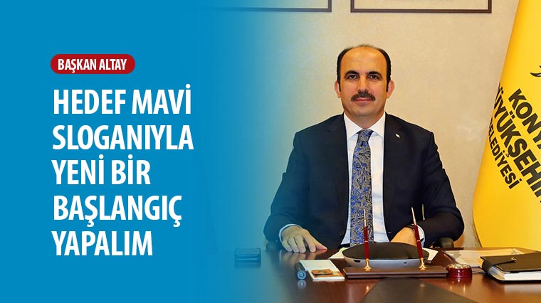 Başkan Altay: Hedef Mavi Sloganıyla Yeni Bir Başlangıç Yapalım