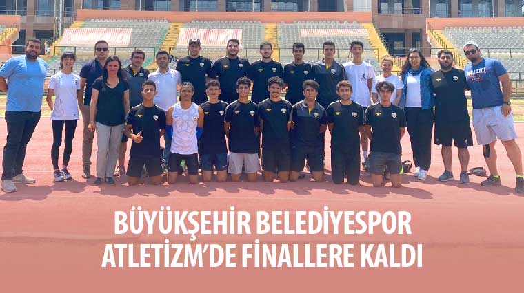 Büyükşehir Belediyespor Atletizm’de Finallere Kaldı