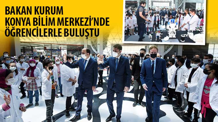 Bakan Kurum Konya Bilim Merkezi’nde Öğrencilerle Buluştu 