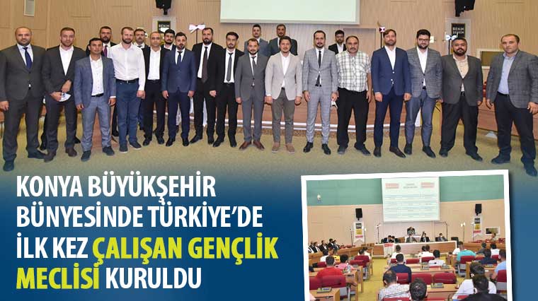 Konya Büyükşehir Bünyesinde Türkiye’de İlk Kez “Çalışan Gençlik Meclisi” Kuruldu