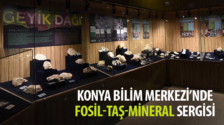 Konya Bilim Merkezi’nde “Fosil-Taş-Mineral” Sergisi