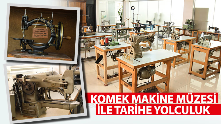 KOMEK Makine Müzesi ile Tarihe Yolculuk 