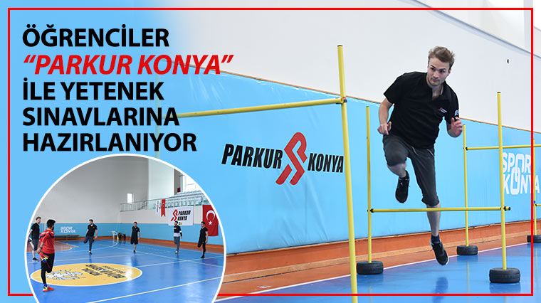 Öğrenciler “Parkur Konya” ile Yetenek Sınavlarına Hazırlanıyor