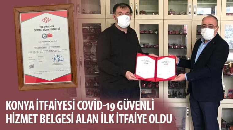 Konya İtfaiyesi COVİD-19 Güvenli Hizmet Belgesi Alan İlk İtfaiye Oldu