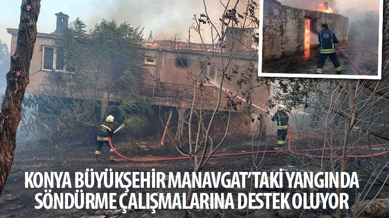 Konya Büyükşehir Manavgat’taki Yangında Söndürme Çalışmalarına Destek Oluyor 