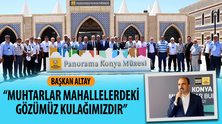 Başkan Altay: “Muhtarlar Mahallelerdeki Gözümüz Kulağımızdır”