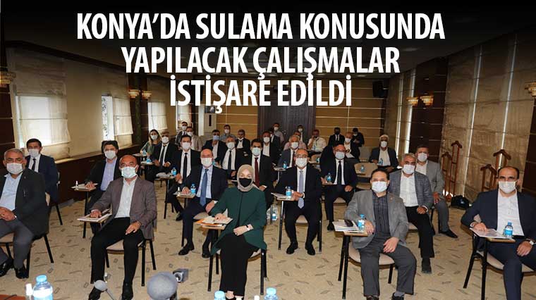 Konya’da Sulama Konusunda Yapılacak Çalışmalar İstişare Edildi