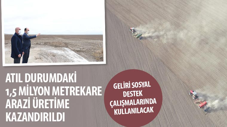 Atıl Durumdaki 1,5 Milyon Metrekare Arazi Üretime Kazandırıldı 