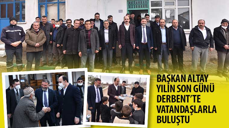 Başkan Altay Yılın Son Günü Derbent’te Vatandaşlarla Buluştu