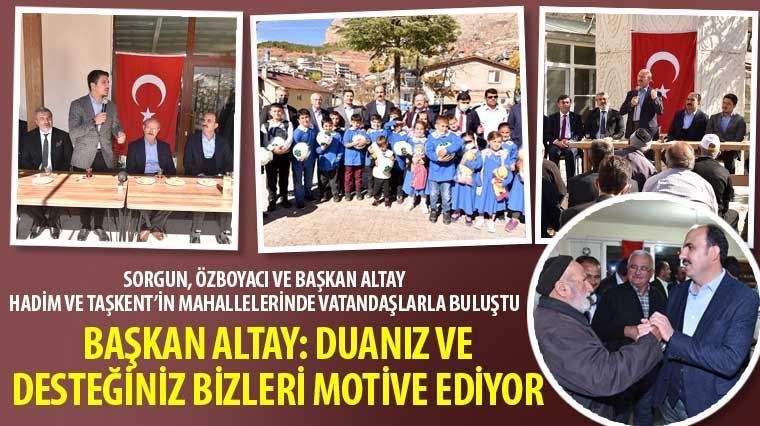 Sorgun, Özboyacı ve Başkan Altay Hadim ve Taşkent’in Mahallelerinde Vatandaşlarla Buluştu