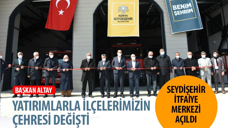 Seydişehir İtfaiye Merkezi Açıldı