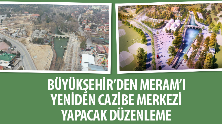 Büyükşehir’den Meram’ı Yeniden Cazibe Merkezi Yapacak Düzenleme 