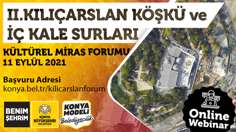 Büyükşehir’den II. Kılıçarslan Köşkü ve İç Kale Surları Kültürel Miras Forumu