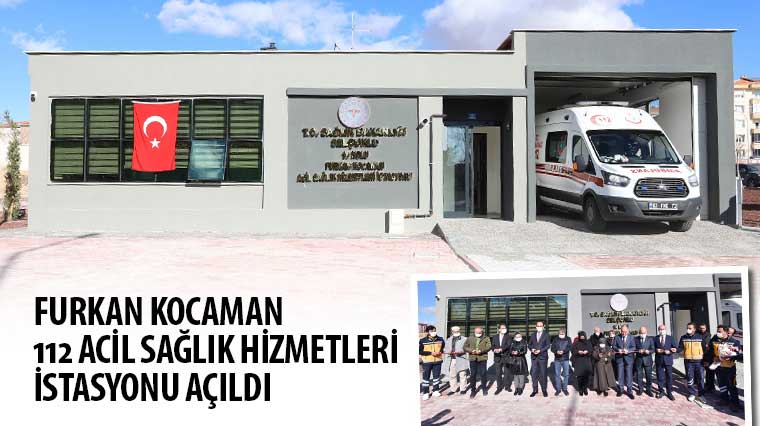 Furkan Kocaman 112 Acil Sağlık Hizmetleri İstasyonu Açıldı