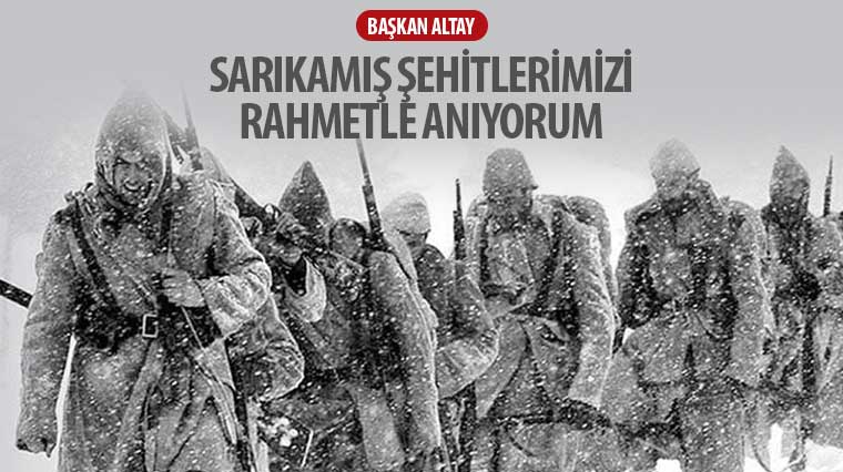 Başkan Altay: “Sarıkamış Şehitlerimizi Rahmetle Anıyorum”