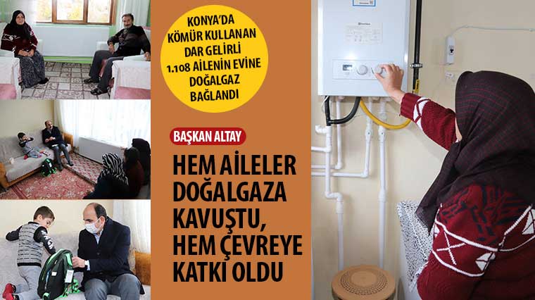 Konya’da Kömür Kullanan Dar Gelirli 1.108 Ailenin Evine Doğalgaz Bağlandı 