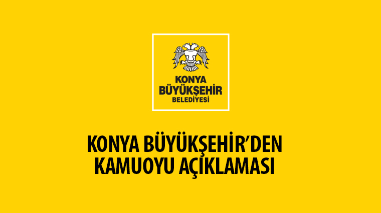 Konya Büyükşehir’den Kamuoyu Açıklaması