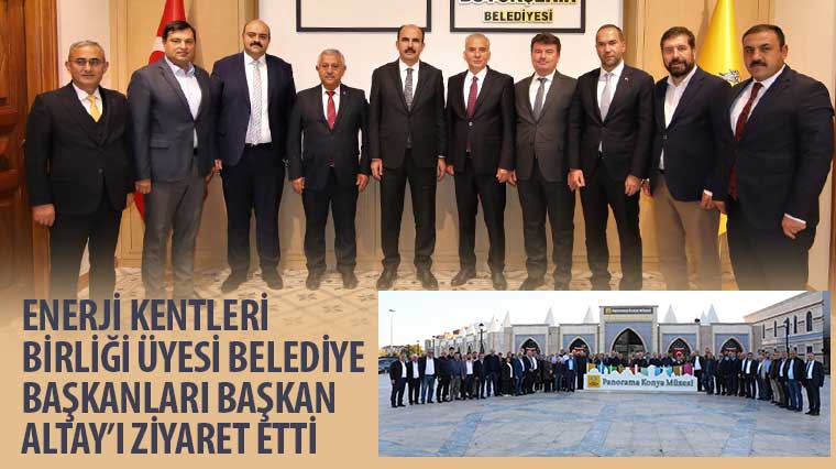 Enerji Kentleri Birliği Üyesi Belediye Başkanları Başkan Altay’ı Ziyaret Etti