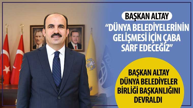 Başkan Altay Dünya Belediyeler Birliği Başkanlığını Devraldı 