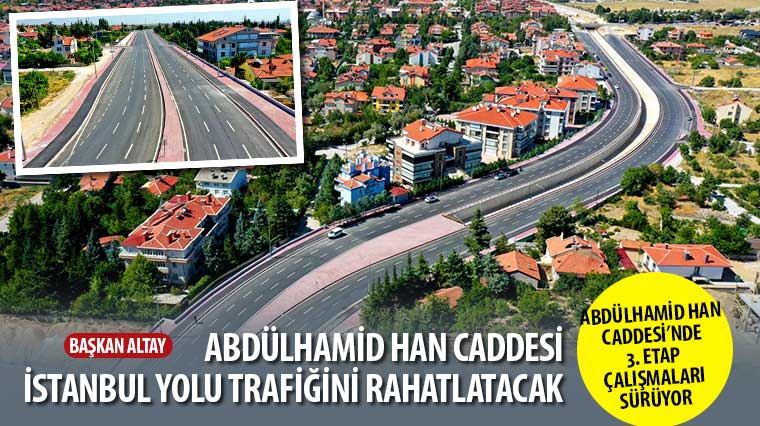 Abdülhamid Han Caddesi’nde 3. Etap Çalışmaları Sürüyor