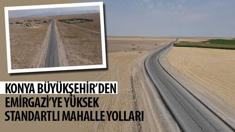 Konya Büyükşehir’den Emirgazi’ye Yüksek Standartlı Mahalle Yolları