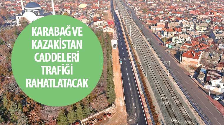 Karabağ ve Kazakistan Caddeleri Trafiği Rahatlatacak