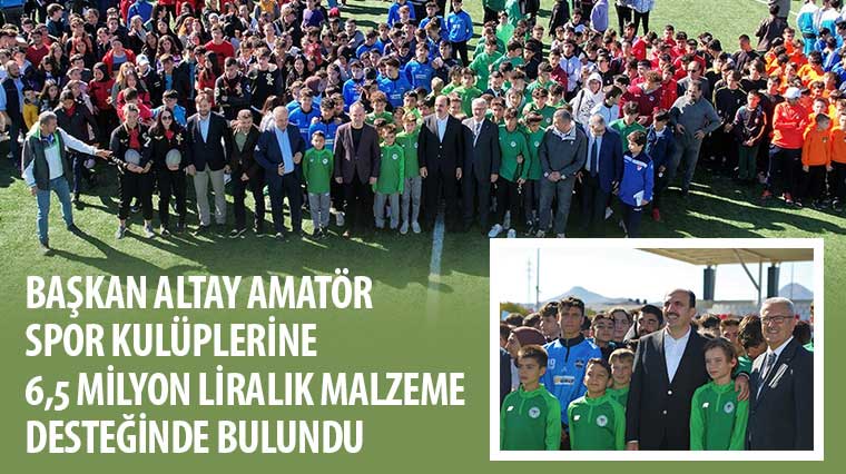 Başkan Altay Amatör Spor Kulüplerine 6,5 Milyon Liralık Malzeme Desteğinde Bulundu 