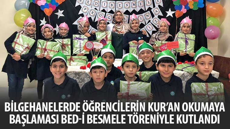 Bilgehanelerde Öğrencilerin Kur’an Okumaya Başlaması Bed-i Besmele Töreniyle Kutlandı