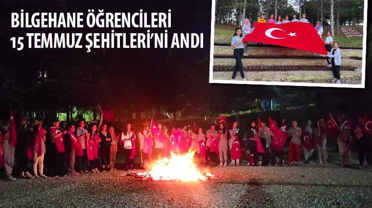 Bilgehane Öğrencileri 15 Temmuz Şehitleri’ni Andı