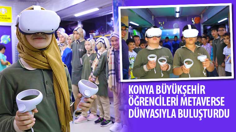 Konya Büyükşehir, Öğrencileri Metaverse Dünyasıyla Buluşturdu