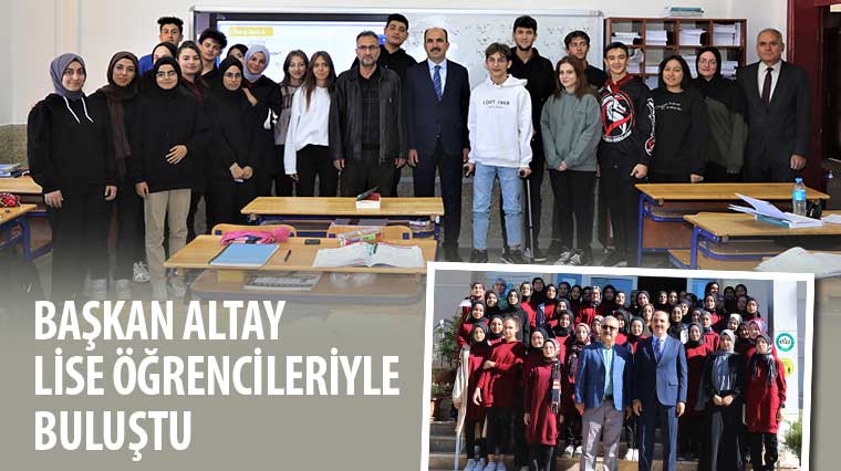 Başkan Altay Lise Öğrencileriyle Buluştu