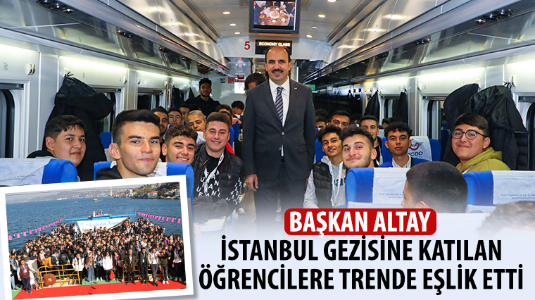 Başkan Altay İstanbul Gezisine Katılan Öğrencilere Trende Eşlik Etti