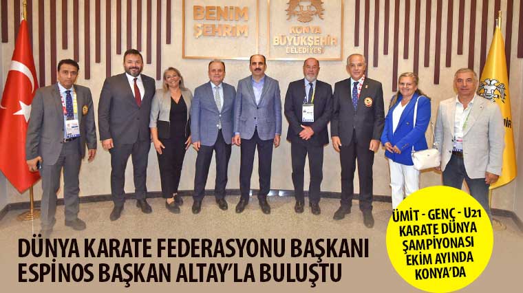 Dünya Karate Federasyonu Başkanı Espinos Başkan Altay’la Buluştu