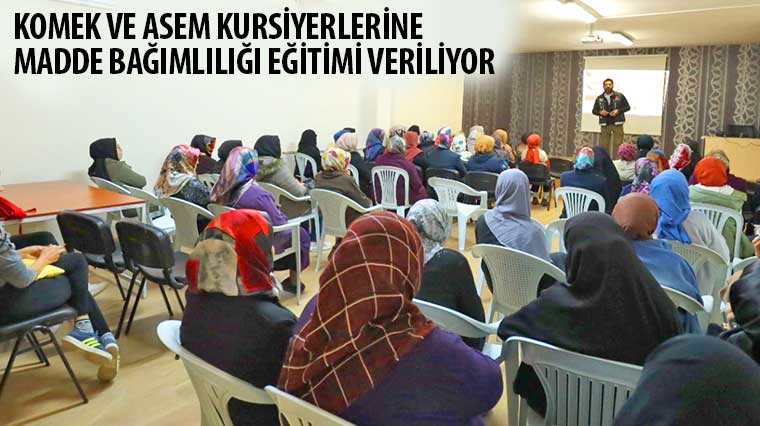 KOMEK ve ASEM Kursiyerlerine Madde Bağımlılığı Eğitimi Veriliyor