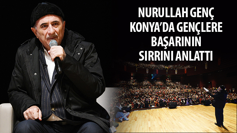 Nurullah Genç Konya’da Gençlere Başarının Sırrını Anlattı