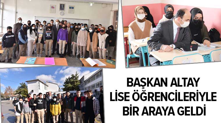 Başkan Altay Lise Öğrencileriyle Bir Araya Geldi