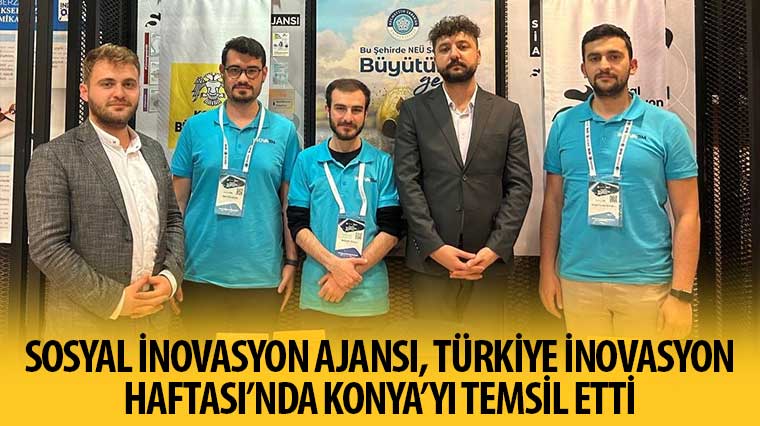 Sosyal İnovasyon Ajansı, Türkiye İnovasyon Haftası’nda Konya’yı Temsil Etti